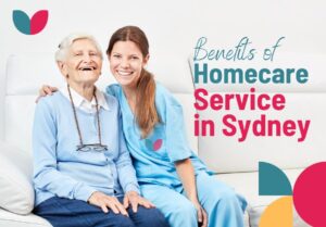 Discover the Comprehensive Benefits of Home Care Services in Sydney